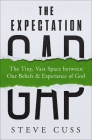 The Expectation Gap: The Tiny, Vast Space Between Our Beliefs and Experience of God Cover Image