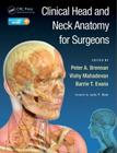 Clinical Head and Neck Anatomy for Surgeons By Peter A. Brennan (Editor), Vishy Mahadevan (Editor), Barrie T. Evans (Editor) Cover Image