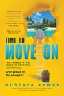 Time to Move On: The 7 Career Myths Keeping You From Finding Your Dream Job...And What to Do About It By Mustafa Ammar Cover Image