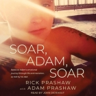 Soar, Adam, Soar By Rick Prashaw, John Dickhout (Read by) Cover Image