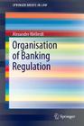 Organisation of Banking Regulation (Springerbriefs in Law) Cover Image