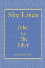 Sky Lines: Odes to The Ether By D. Ellsworth Hoag Cover Image