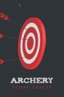 Archery Score Sheets: Archery Fundamentals Practice Log; Individual Sport Archery Training Notebook; Archery For Beginners Score Logbook; Ar By Aim Prints Cover Image