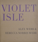 Alex Webb & Rebecca Norris Webb: Violet Isle: Second Edition Cover Image