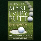 How to Make Every Putt Lib/E: The Secret to Winning Golf's Game Within the Game Cover Image