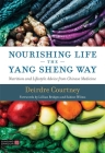 Nourishing Life the Yang Sheng Way: Nutrition and Lifestyle Advice from Chinese Medicine Cover Image
