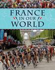 France in Our World (Countries in Our World) By Camilla de La Bedoyere Cover Image