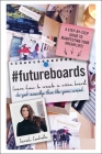 #FutureBoards: Learn How to Create a Vision Board to Get Exactly the Life You Want By Sarah Centrella Cover Image