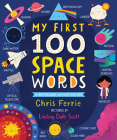 My First 100 Space Words (My First STEAM Words) By Chris Ferrie, Lindsay Dale-Scott (Illustrator) Cover Image