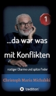 ...da war was mit Konflikten - 1: rostiger Charme und spitze Feder By Christoph Maria Michalski Cover Image