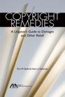 Copyright Remedies: A Litigator S Guide to Damages and Other Relief Cover Image
