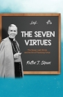 The Seven Virtues: The Seven Last Words and the Art of Practicing Virtue By Fulton J. Sheen, Allan Smith (Editor) Cover Image