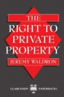 The Right to Private Property (Clarendon Paperbacks) Cover Image