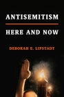 Antisemitism: Here and Now By Deborah E. Lipstadt Cover Image