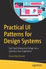 Practical Ui Patterns for Design Systems: Fast-Track Interaction Design for a Seamless User Experience By Diana MacDonald Cover Image