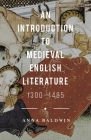 An Introduction to Medieval English Literature: 1300-1485 By Anna Baldwin Cover Image