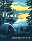 Maine, A Love Story  By Blue Butterfield, Blue Butterfield (Illustrator) Cover Image