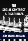 The Social Contract & Discourses - Jean Jacques Rousseau: Classic Literary philosophical Publication Cover Image