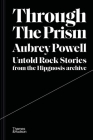 Through the Prism: Untold Rock Stories from the Hipgnosis Archive Cover Image