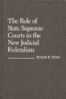 The Role of State Supreme Courts in the New Judicial Federalism. (Contributions in Legal Studies) By Susan P. Fino Cover Image