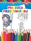 Malbuch Meerjungfrau: für Kinder Werde zur Meerjungfrau und Genieße das Ausmalen deiner Fantastischen Illustrationen Cover Image