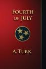 Fourth of July: A Benjamin Davis Novel By A. Turk, Dimples Kellogg (Editor), Dan Swanson (Cover Design by) Cover Image