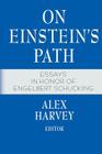 On Einstein's Path: Essays in Honor of Engelbert Schucking By Alex Harvey (Editor) Cover Image