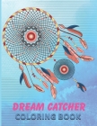 Dream Catcher Coloring Book: Unique Hand Drawn - Native American Dream Catcher Mandalas - Large, Stress Relieving, and Relaxing - One-Sided Activit By Publishing Dcruhul Cover Image