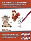 How to Draw Cartoon Farm Animals (This Book on How to Draw Farm Animals Will Show You How to Draw 40 Farm Animals Step by Step): This how to draw farm By James Manning Cover Image