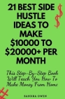 21 Best Side Hustle Ideas to Make $10000 to $20000 Per Month: This Step-By-Step Book Will Teach You How To Make Money From Home By Sandra Owen Cover Image
