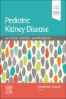 Assadi/Pediatric Kidney Disease: A Case-Based Approach Cover Image