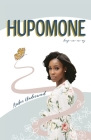 Hupomone: The Journey of a Young Woman Forsaking Stereotypes & Defying Odds to Become Who God Called Her to Be Cover Image