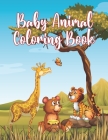 Baby Animal Coloring Book: Awesome Little Animals Coloring Book for Baby Boys and girls By Little-Darko Publication Cover Image