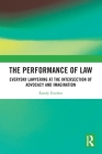 The Performance of Law: Everyday Lawyering at the Intersection of Advocacy and Imagination Cover Image