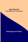 Jap Herron: A Novel Written from the Ouija Board By Hutchings And Twain Cover Image