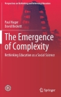 The Emergence of Complexity: Rethinking Education as a Social Science (Perspectives on Rethinking and Reforming Education) By Paul Hager, David Beckett Cover Image