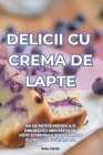 Delicii Cu Crema de Lapte By Delia Chirilă Cover Image