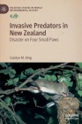 Invasive Predators in New Zealand: Disaster on Four Small Paws (Palgrave Studies in World Environmental History) Cover Image
