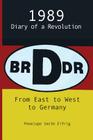 From East to West to Germany; 1989: Diary of a Revolution By Penelope Smith Eifrig Cover Image