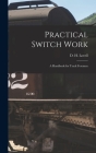 Practical Switch Work; A Handbook for Track Foremen By D. H. Lovell Cover Image