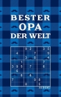BESTER OPA DER WELT - Sudoku: Tolles Rätselbuch zum Verschenken an den Großvater - 184 knifflige Rätsel - Kleines Geschenk für Opa - Geschenkidee zu By Rätsel-Freund Cover Image