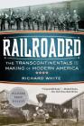 Railroaded: The Transcontinentals and the Making of Modern America Cover Image