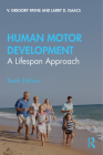 Human Motor Development: A Lifespan Approach By V. Gregory Payne, Larry D. Isaacs Cover Image