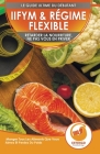 IIFYM & Régime Flexible: Retarder La Nourriture, Ne Pas Vous En Priver - Manger Tous Les Aliments Que Vous Aimez Et Perdez Du Poids (Livre En F By Logan Thomas, Effingo Publishing (Developed by) Cover Image