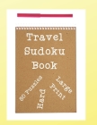 Travel Sudoku Book: Travel Sudoku Book For Adults, Travel Sudoku Puzzle Book, Sudoku Puzzles Book Hard, 80 Puzzles with Solutions, Sudoku By Stay Positive Cover Image