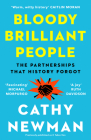Bloody Brilliant People: The Couples and Partnerships That History Forgot By Cathy Newman Cover Image