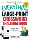 The Everything Large-Print Crossword Challenge Book: Easy to Read, Tough to Solve (Everything®) By Douglas R. Fink Cover Image