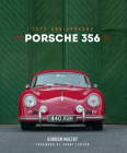 Porsche 356: 75th Anniversary By Gordon Maltby, Grant Larson (Foreword by) Cover Image