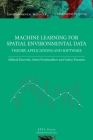 Machine Learning for Spatial Environmental Data: Theory, Applications and Software By Mikhail Kanevski, Alexei Pozdnoukhov, Vadim Timonin Cover Image