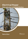 Electrical Power Transmission and Distribution By Marko Silver (Editor) Cover Image
